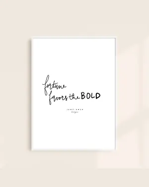 Fortune Favors The Bold Print